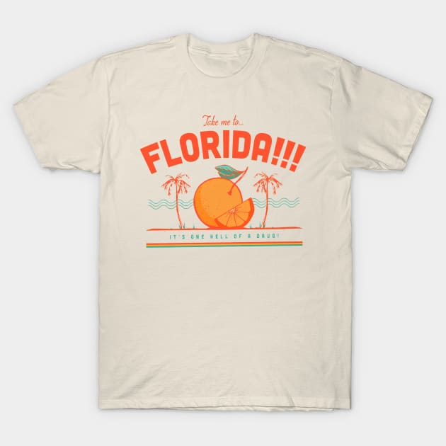 Florida It one hell of a drug T-Shirt by tomatoesbarley